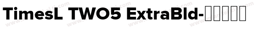 TimesL TWO5 ExtraBld字体转换